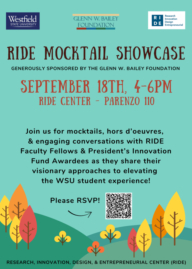 RIDE Center mocktail showcase, generously sponsored by the glenn w bailey foundation, september 128th from 4-6pm, in the RIDE Center parenzo 110, join us for mocktails, hors d'oeuvres, and engaging conversations with RIDE faculty fellows and PIF awardees as they share their visionary approaches to elevating the WSU student experience, QR code with link to register, autumn foliage 